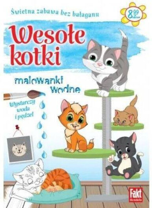 Fakt dla malucha. Malowanki wodne. Wesołe kotki