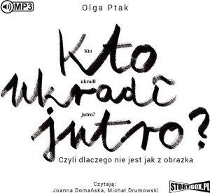 Kto ukradł jutro? Czyli dlaczego... audiobook