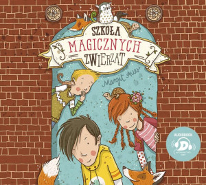 Szkoła magicznych zwierząt. Tom 1 Audiobook /CD