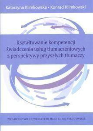 Kształtowanie kompetencji świadczenia usług tłumaczeniowych z perspektywy przyszłych tłumaczy