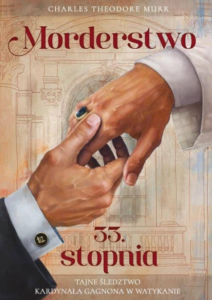 Morderstwo 33. stopnia. Tajne śledztwo kardynała Gagnona w Watykanie