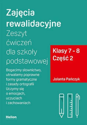 Zajęcia rewalidacyjne. Klasa 7-8 Cz.2. Zeszyt ćwiczeń dla szkoły podstawowej