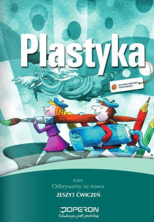 Odkrywamy na nowo. Plastyka. Zeszyt Ćwiczeń. Szkoła podstawowa