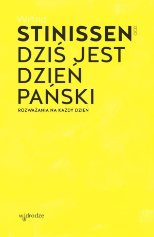 Dziś jest dzień Pański. Rozważania na każdy dzień