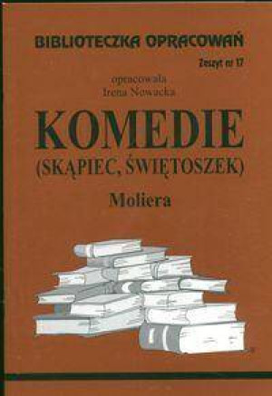 Komedie Moliera. Biblioteczka opracowań. Zeszyt nr 17