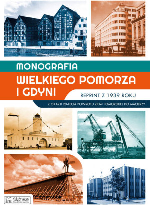 Monografia Wielkiego Pomorza i Gdyni. Reprint z 1939 roku