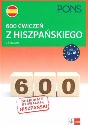 600 ćwiczeń z hiszpańskiego z kluczem. A1-B1