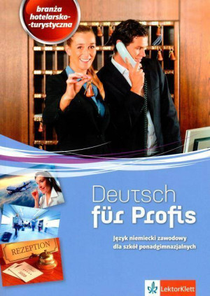 Deutsch für Profis. Język niemiecki zawodowy dla szkół ponadgimnazjalnych. Branża hotelarsko-turystyczna