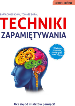 Techniki zapamiętywania. Ucz się od mistrzów pamięci!