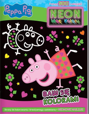 Świnka Peppa. Neon. Moc koloru. Baw się kolorami