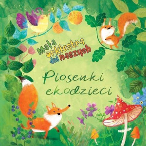 Piosenki ekodzieci. Mała Orkiestra Dni Naszych