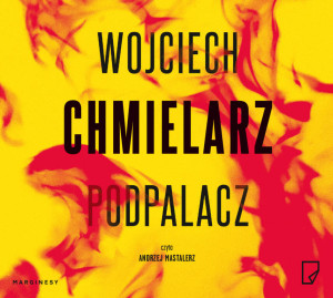 Podpalacz. Komisarz Jakub Mortka. Tom 1. Audiobook