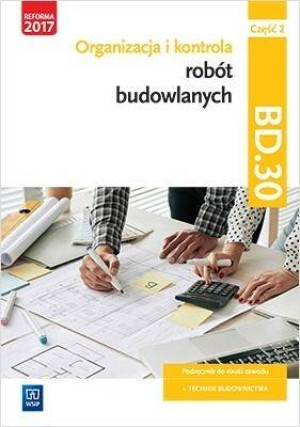 Organizacja i kontrola robót budowlanych. Kwalifikacja BD.30. Część 2