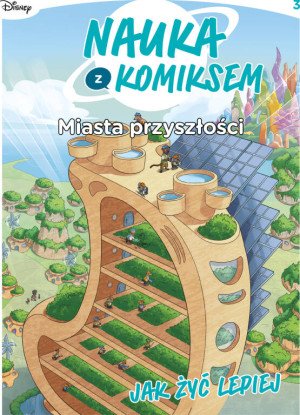 Jak żyć lepiej. Miasta przyszłości. Nauka z komiksem. Tom 3