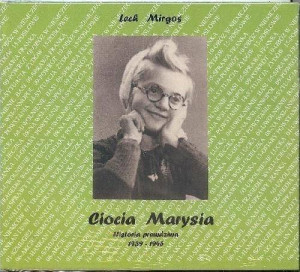 Ciocia Marysia. Historia prawdziwa 1939-1945. Audiobook