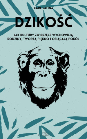 Dzikość. Jak kultury zwierzęce wychowują rodziny, tworzą piękno i osiągają pokój. Seria z morświnem