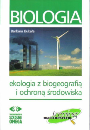 Biologia. Ekologia z biogeografią i ochroną środowiska. Trening przed maturą