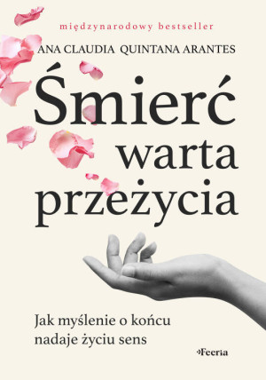 Śmierć warta przeżycia. Jak myślenie o końcu..