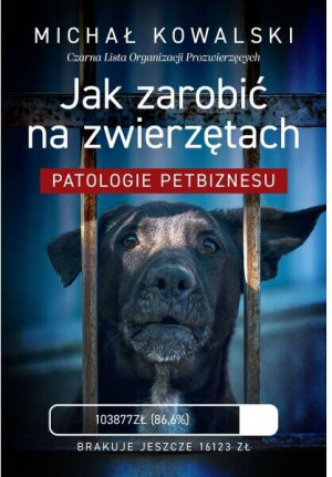 Jak zarobić na zwierzętach. Patologie petbiznesu