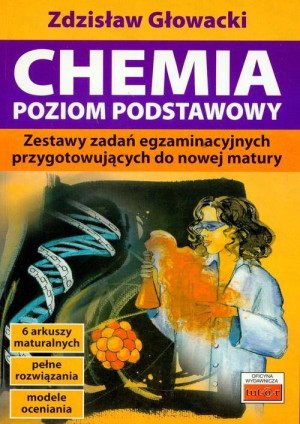 Chemia. Poziom podstawowy. Zestaw zadań egzaminacyjnych przygotowujących do nowej matury