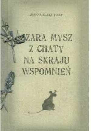 Szara mysz z chaty na skraju wspomnień