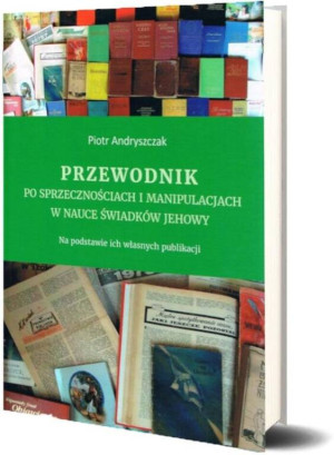 Przewodnik po sprzecznościach i manipulacjach w nauce świadków Jehowy