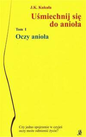 Oczy anioła. Uśmiechnij się do anioła. Tom 1