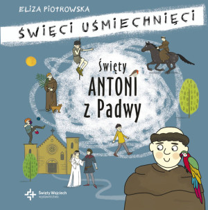 Święty Antoni z Padwy. Święci uśmiechnięci