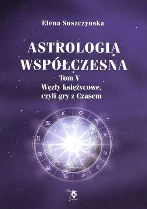 Astrologia współczesna. Węzły księżycowe. Tom 5