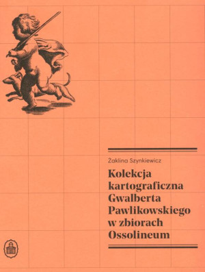 Kolekcja kartograficzna Gwalberta Pawlikowskiego..