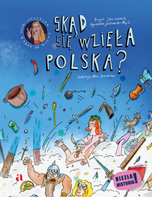 Skąd się wzięła Polska? Niezła historia!