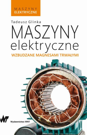 Maszyny elektryczne wzbudzane magnesami trwałymi