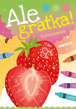 Kolorowanka. Owoce. Ale gratka!