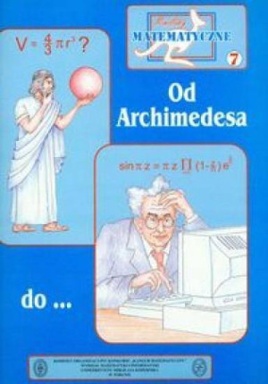 Miniatury matematyczne 7. Od Archimedesa do...