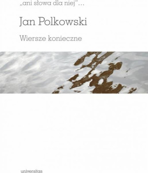 Ani słowa dla niej. Wiersze konieczne