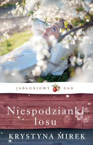 Niespodzianki losu. Jabłoniowy Sad. Tom 4