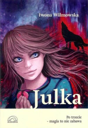 Julka. Po trzecie magia to nie zabawa