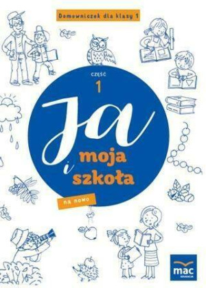Ja i Moja Szkoła na nowo. Domowniczek dla klasy 1. Cz.1