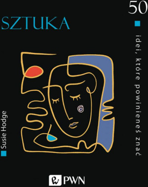 Sztuka. 50 idei które powinieneś znać