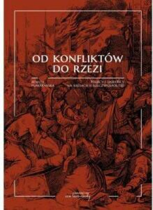 Od konfliktów do rzezi. Polacy i Ukraińcy na kresach II Rzeczypospolitej