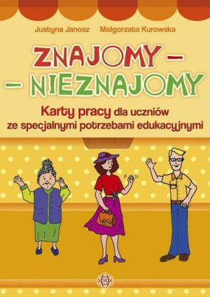 Znajomy - Nieznajomy. Karty pracy dla uczniów ze specjalnymi potrzebami edukacyjnymi
