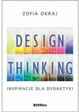 Design thinking. Inspiracje dla dydaktyki
