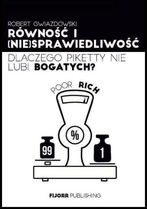 Równość i (nie)sprawiedliwość. Dlaczego Piketty nie lubi bogatych