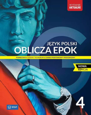 Oblicza epok 4. Język polski. Podręcznik do liceum i technikum. Zakres podstawowy i rozszerzony. Nowa edycja