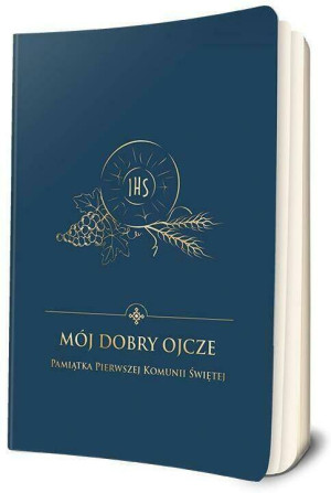 Mój dobry Ojcze. Pamiątka Pierwszej Komunii Świętej