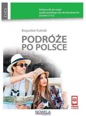 Podróże po Polsce. Podręcznik do nauki języka polskiego. Poziom C1/C2