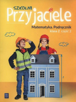 Szkolni Przyjaciele. Matematyka. Podręcznik. Klasa 2. Część 2. Szkoła podstawowa