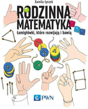 Rodzinna matematyka. Łamigłówki, które rozwijają i bawią