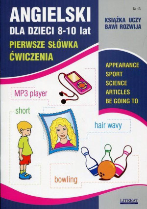 Angielski dla dzieci 8-10 lat. Pierwsze słówka. Zeszyt 13. Ćwiczenia. Książka uczy, bawi, rozwija