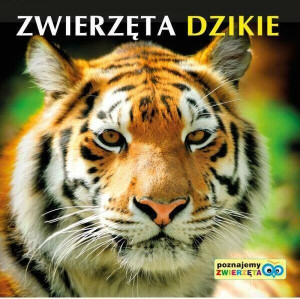 Zwierzęta dzikie. Poznajemy zwierzęta